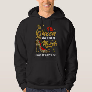 Queen Was Born In March Happy Birthday To Me Leopa Hoodie