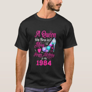 Queen Was Born In May 1984 Girl Women 37 Years Bir T-Shirt