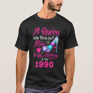 Queen Was Born In May 1990 Girl Women 31 Years Bir T-Shirt