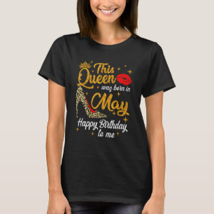 Queen Was Born In May Happy Birthday Leopard Bday  T-Shirt