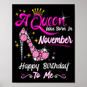 Queen Was Born In November Cute Funny Happy Birthd Poster