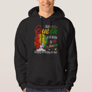 Queen Was Born In September Happy Birthday To Me B Hoodie