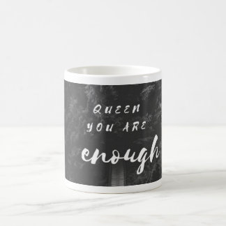 Queen You Are Enough Mug