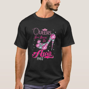 Queens Are Born In April 1982 40Th Birthday For Gi T-Shirt