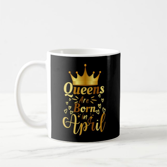 Queens Are Born In April Coffee Mug (Left)