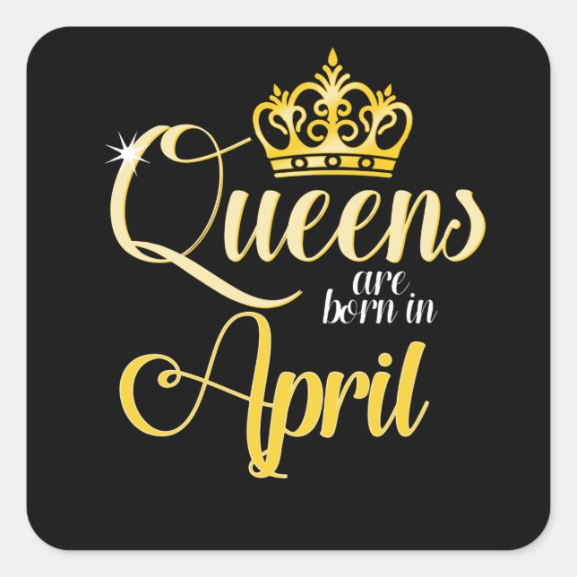 Queens are Born in April Women Girl Birthday Square Sticker (Front)