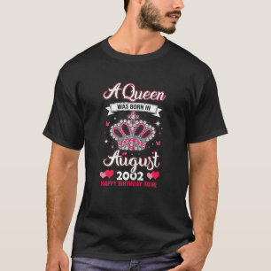 Queens Are Born In August 2002 Queens 20 Birthday  T-Shirt