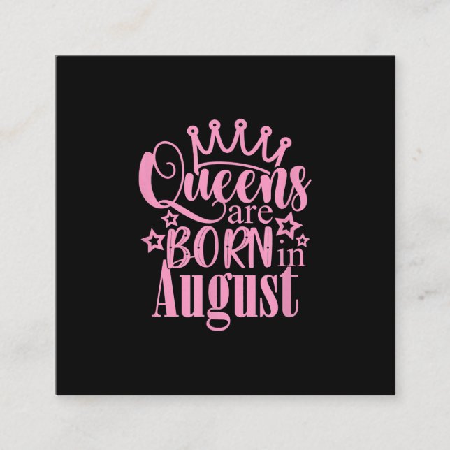 Queens Are Born in August Birthday Party Gift Square Business Card (Front)
