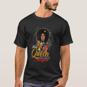 Queens Are Born In August Birthday Women Girls T-Shirt