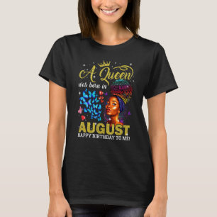 Queens Are Born In August Black Girl Birthday Afro T-Shirt