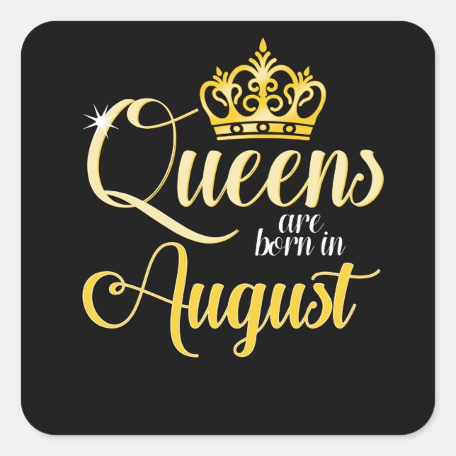 Queens are Born in August  Women Girl Birthday Square Sticker (Front)