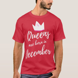 Queens are Born in December Happy Birthday 1 T-Shirt