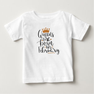 Queens are born in February Baby T-Shirt