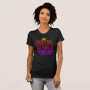 Queens are born in February T-Shirt