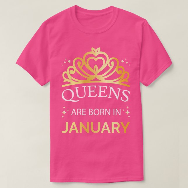 Queens Are Born In January I T-Shirt (Design Front)