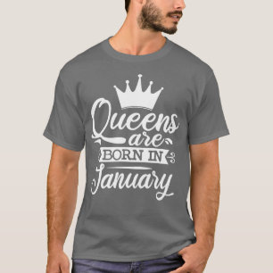 Queens Are Born In January January Birthday Gifts T-Shirt