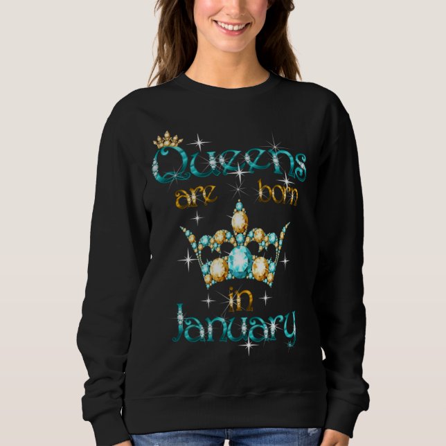 Queens Are Born In January Sweatshirt (Front)