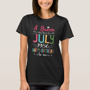Queens Are Born In July 1986 36th Birthday For Gir T-Shirt