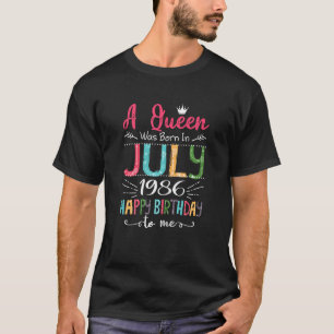 Queens are born in July 1986 37th Birthday For Gir T-Shirt