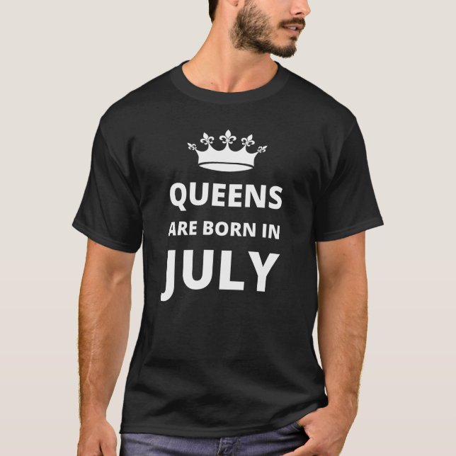Queens are born in July T-Shirt (Front)