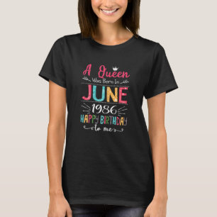 Queens Are Born In June 1986 36th Birthday For Gir T-Shirt