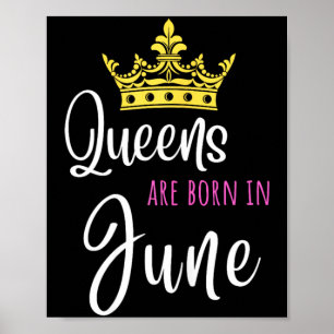 Queens Are Born In June Birthday Poster