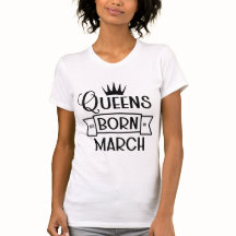 Queens Are Born In March Birthday Queen Gift