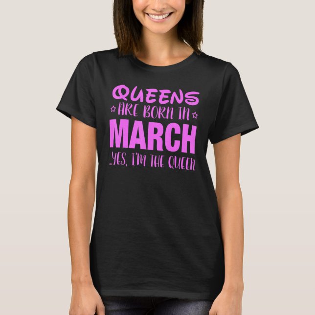 Queens Are Born In March Yes I Am The Queen Fitted T-Shirt (Front)