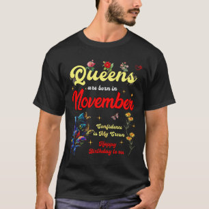 Queens Are Born In November Birthday Confidence Is T-Shirt