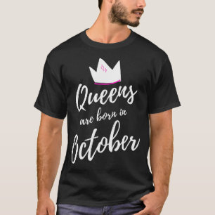 Queens are born in October Happy Birthday 1 T-Shirt