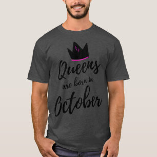 Queens are born in October Happy Birthday T-Shirt