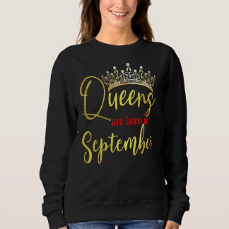 Queens Are Born In September  Birthday  For Women Sweatshirt