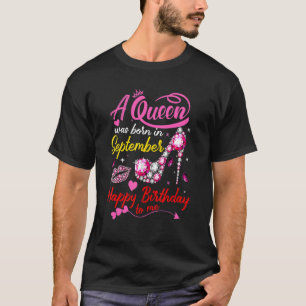 Queens Are Born In September September Girl Birth T-Shirt