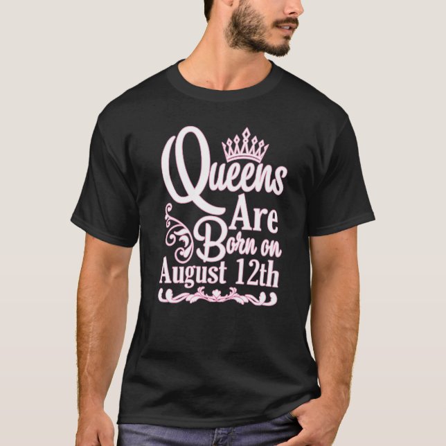 Queens Are Born On August 12th Happy Birthday Momm T-Shirt (Front)