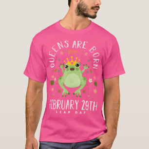 Queens Are Born On February 29Th Leap Year Frog T-Shirt
