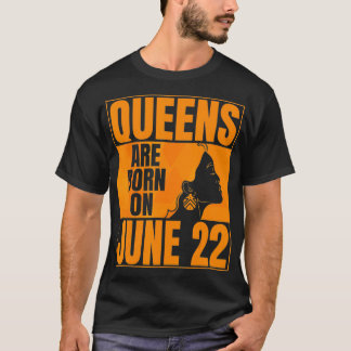 Queens Are Born on June 22nd Bday Print June 22 Bi T-Shirt