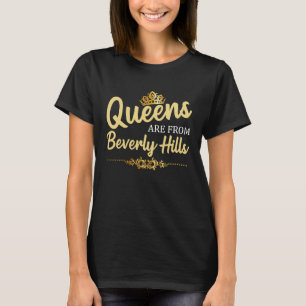 Queens Are From BEVERLY HILLS CA CALIFORNIA Roots T-Shirt