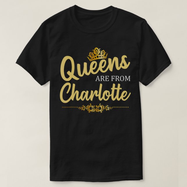 Queens Are From CHARLOTTE NC NORTH CAROLINA Funny  T-Shirt (Design Front)