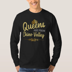 Queens Are From Chino Valley Az Arizona Funny Root T-Shirt