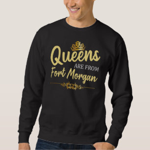 Queens Are From Fort Morgan Co Colorado Funny Root Sweatshirt