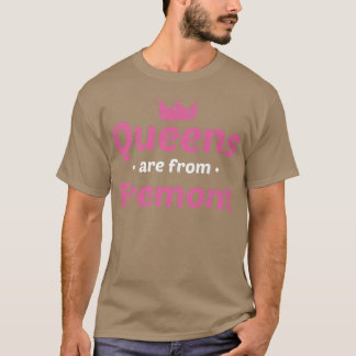 Queens Are From Fremont California Hometown Ca Hom T-Shirt