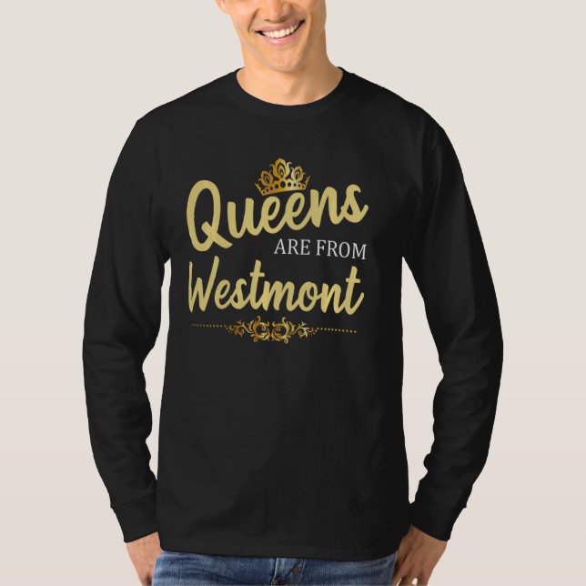 Queens Are From Westmont Il Illinois Funny Home Ro T-Shirt (Front)