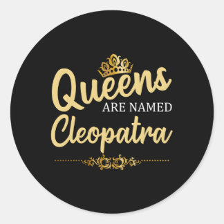 Queens Are Named Cleopatra Personalised Classic Round Sticker