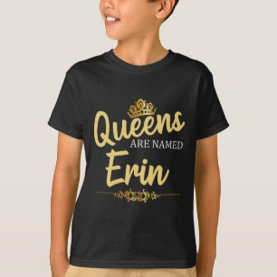 Queens Are Named Erin Personalised Funny Birthday T-Shirt