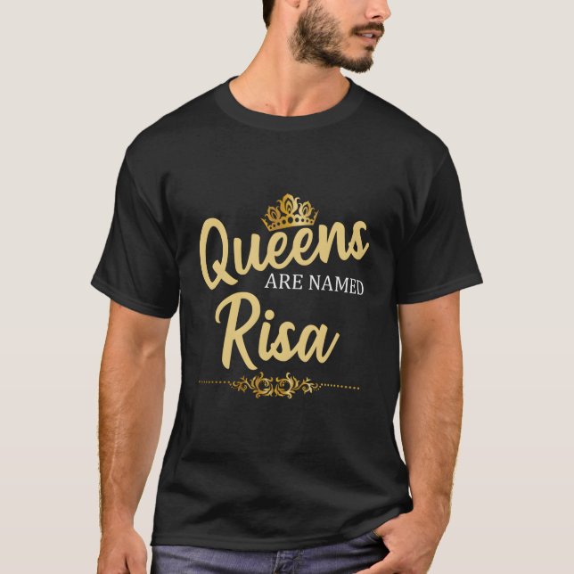 Queens Are Named Risa Personalised Funny Birthday  T-Shirt (Front)