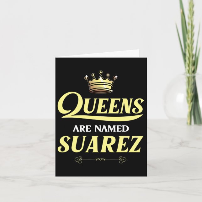 Queens Are Named Suarez Gift Surname Funny Birthda Card (Front)
