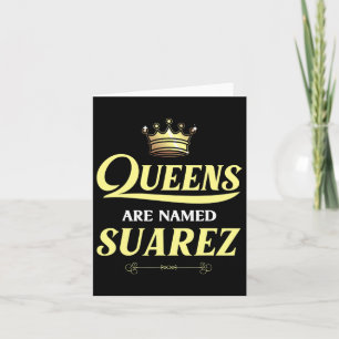 Queens Are Named Suarez Gift Surname Funny Birthda Card