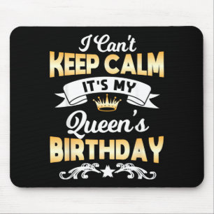 Queens Birthday Shirt Cant Keep Calm Queen Mouse Pad