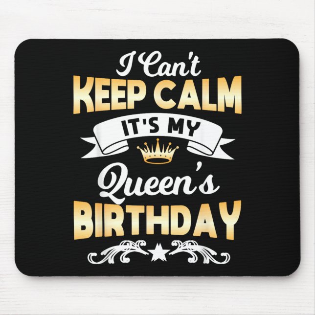 Queens Birthday Shirt Cant Keep Calm Queen Mouse Pad (Front)