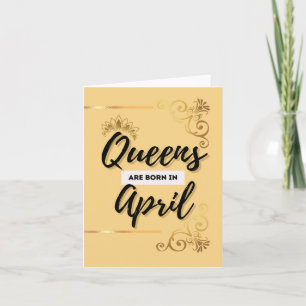 Queens Born in April Happy Birthday Card